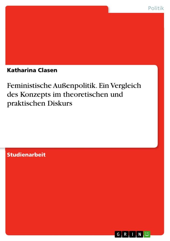 Книга Feministische Außenpolitik. Ein Vergleich des Konzepts im theoretischen und praktischen Diskurs 