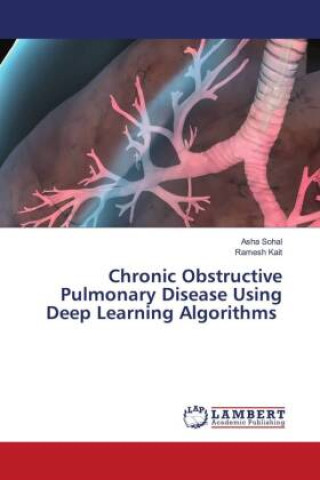 Knjiga Chronic Obstructive Pulmonary Disease Using Deep Learning Algorithms Ramesh Kait