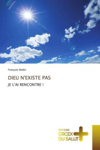 Knjiga DIEU N'EXISTE PAS François Bedin