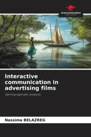 Knjiga Interactive communication in advertising films Nassima BELAZREG
