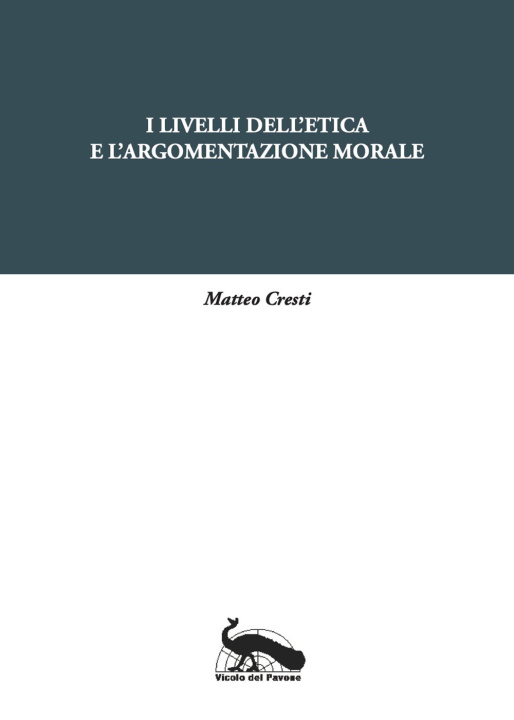 Книга livelli dell'etica e l'argomentazione morale Matteo Cresti