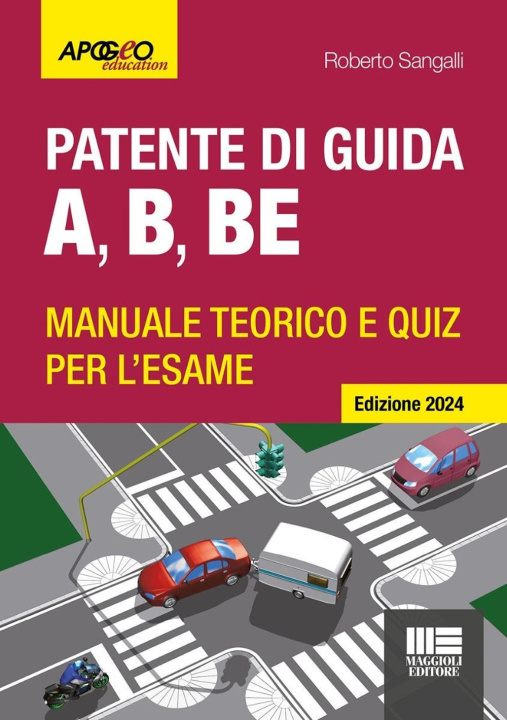 Kniha Patente di guida A, B, BE. Manuale teorico e quiz per l'esame. Ediz. 2024 Roberto Sangalli