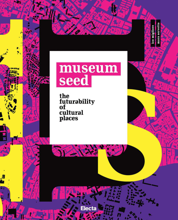 Книга Museum seed. The futurability of cultural places. Ediz. italiana e inglese 
