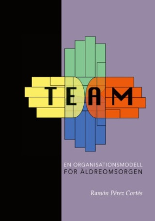 Kniha TEAM - En organisationsmodell för äldreomsorgen 