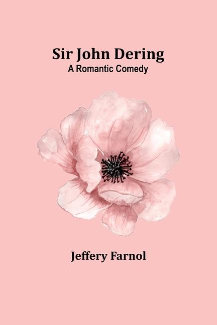 Kniha Sir John Dering Jeffery Farnol