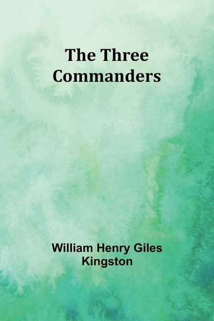 Knjiga The Three Commanders William Henry Kingston