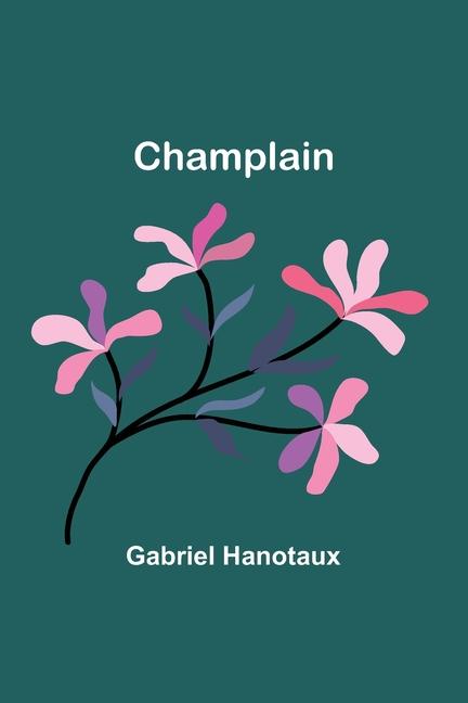 Knjiga Champlain Gabriel Hanotaux