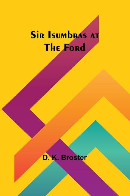 Kniha Sir Isumbras at the Ford D. K. Broster