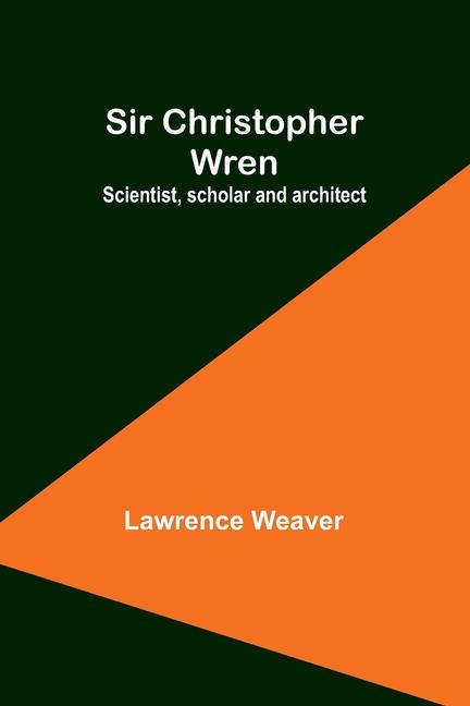 Knjiga Sir Christopher Wren Lawrence Weaver
