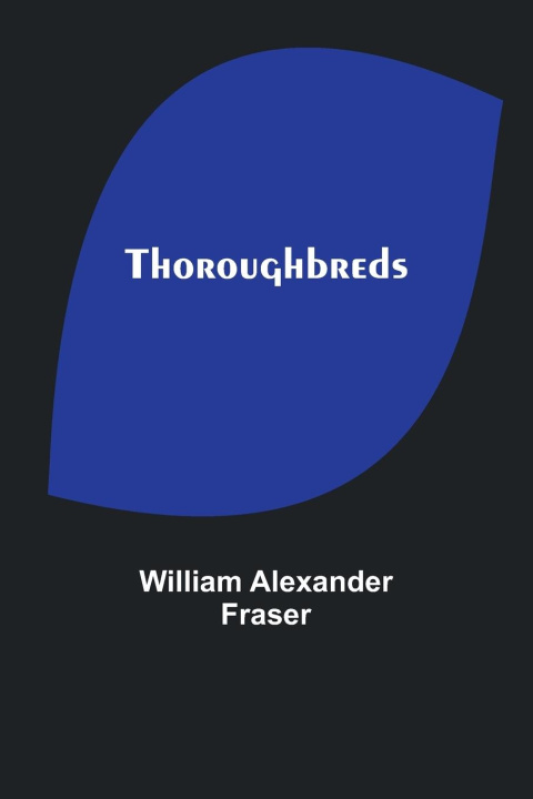 Buch Thoroughbreds William Alexander Fraser