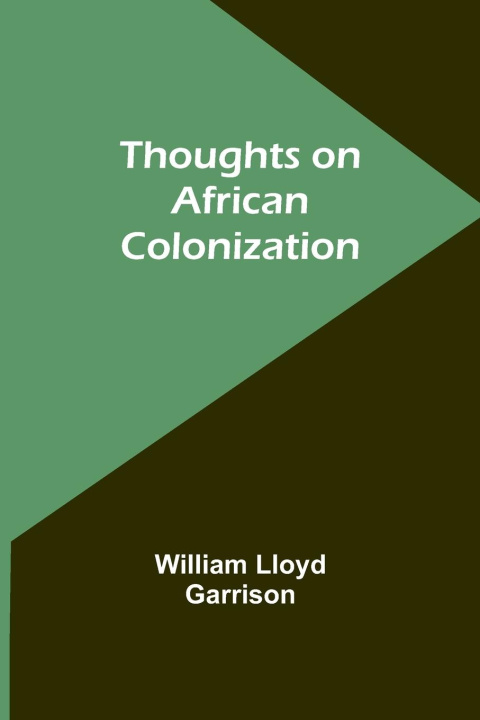 Buch Thoughts on African Colonization William Lloyd Garrison