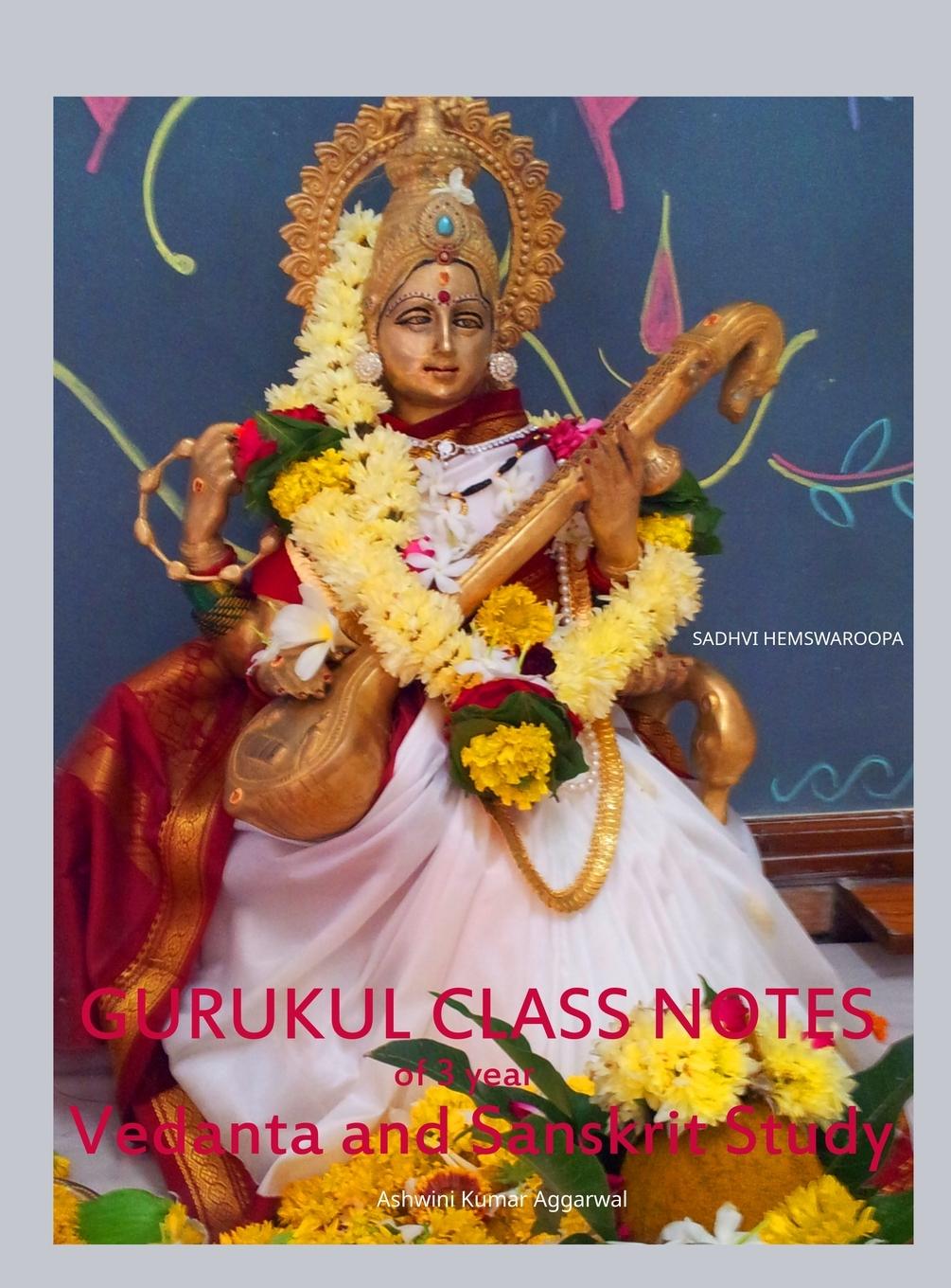 Kniha Gurukul Class Notes of 3 year Vedanta and Sanskrit Study Sadhvi Hemswaroopa
