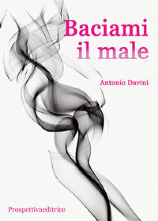 Buch Baciami il male Antonio Davini