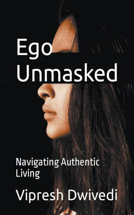 Knjiga Ego Unmasked Vipresh Dwivedi