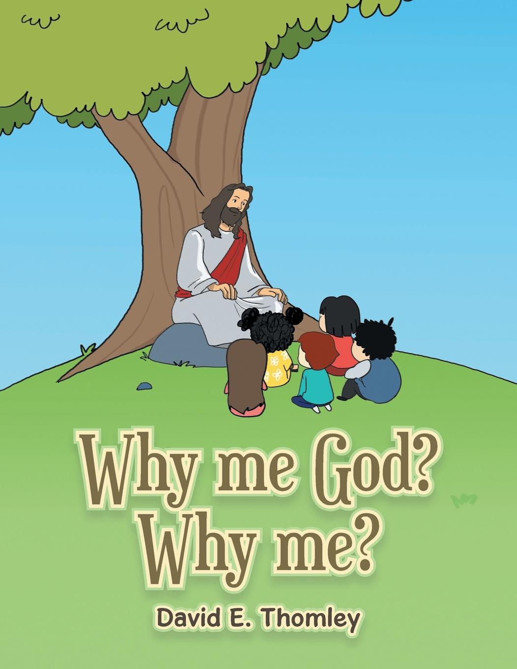 Knjiga Why me God? Why me? David E. Thomley