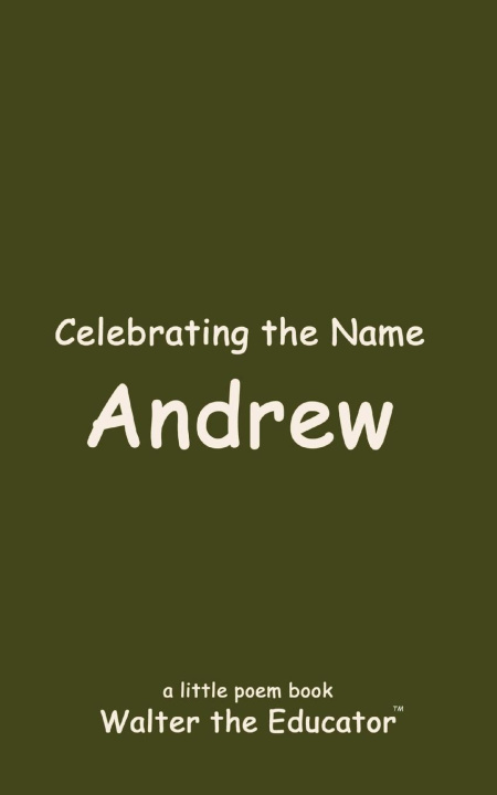 Knjiga Celebrating the Name Andrew Walter the Educator