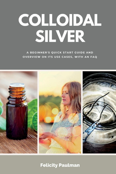 Knjiga Colloidal Silver Felicity Paulman