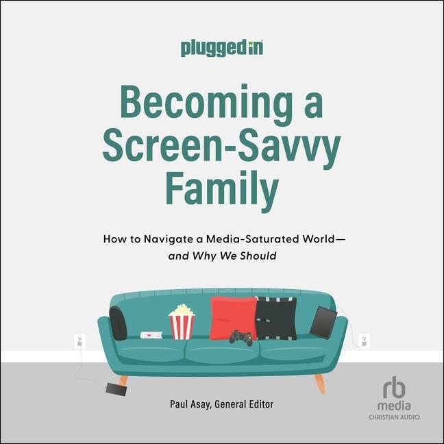 Digital Becoming a Screen-Savvy Family Paul Asay