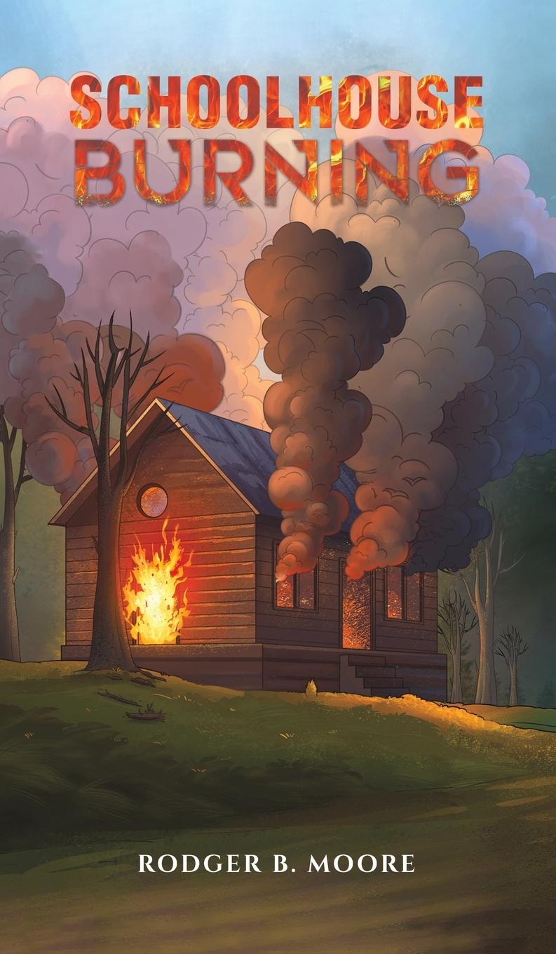 Knjiga Schoolhouse Burning Rodger B Moore