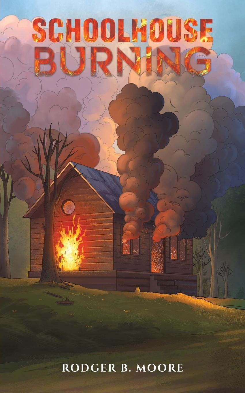 Knjiga Schoolhouse Burning Rodger B Moore