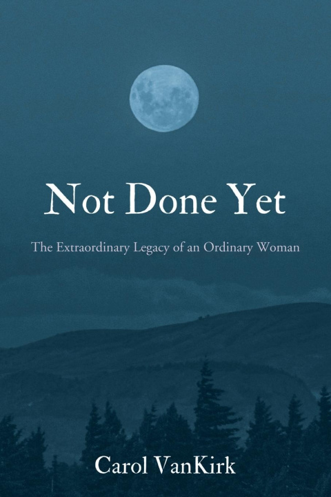 Knjiga Not Done Yet Carol Vankirk
