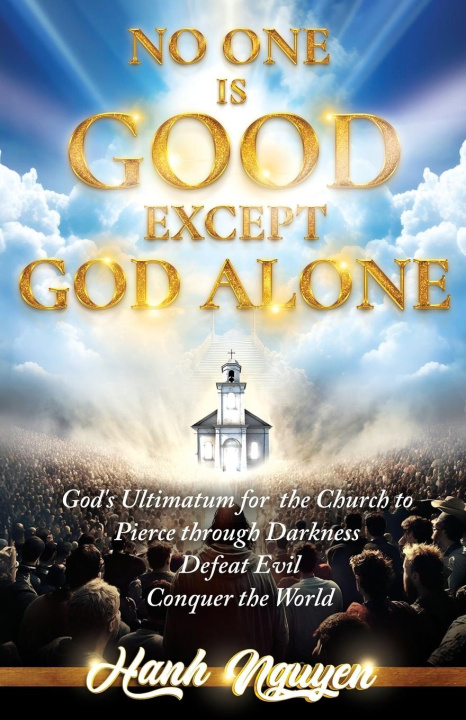 Knjiga No One Is Good Except God Alone Hanh T Nguyen