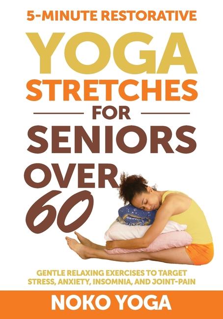 Kniha 5-Minute Restorative Yoga Stretches for Seniors Over 60 