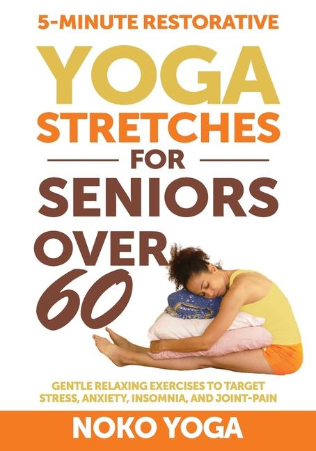 Knjiga 5-Minute Restorative Yoga Stretches for Seniors Over 60 