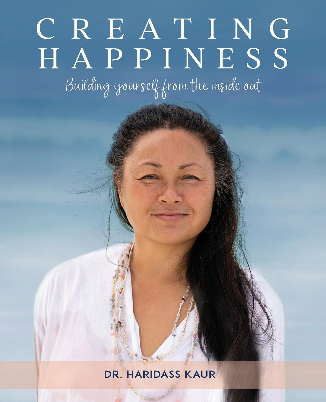 Knjiga Creating Happiness Dr. Haridass Kaur