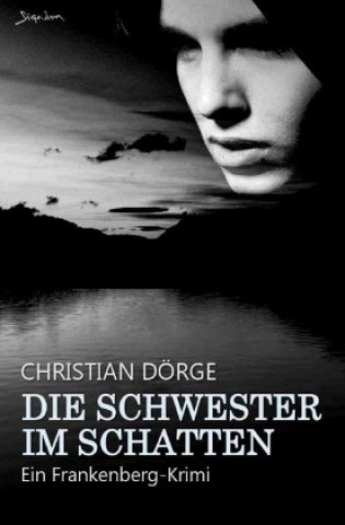 Knjiga Die Schwester im Schatten Christian Dörge