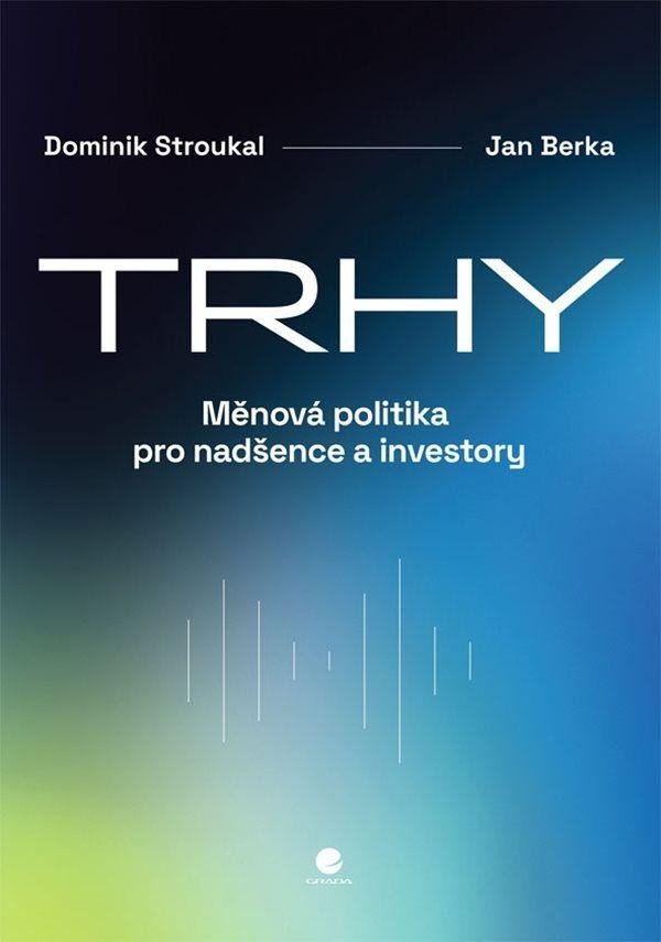 Kniha Trhy - Měnová politika pro nadšence a investory Dominik Stroukal