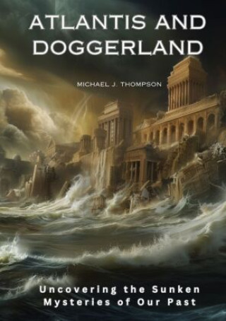 Kniha Atlantis and Doggerland Michael J. Thompson