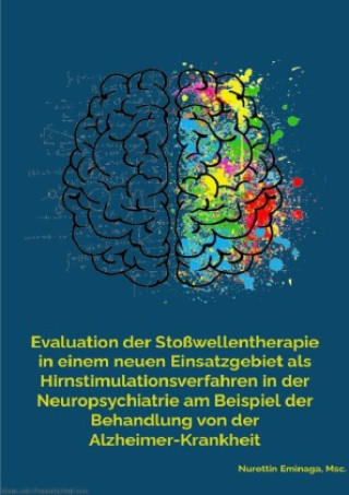 Książka Evaluation der Stoßwellentherapie in einem neuen Einsatzgebiet als Hirnstimulationsverfahren in der Neuropsychiatrie am Beispiel der Behandlung von de Nurettin Eminaga