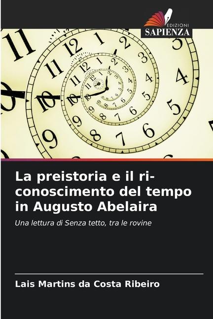 Książka La preistoria e il ri-conoscimento del tempo in Augusto Abelaira Lais Martins da Costa Ribeiro