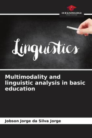 Knjiga Multimodality and linguistic analysis in basic education Jobson Jorge da Silva Jorge