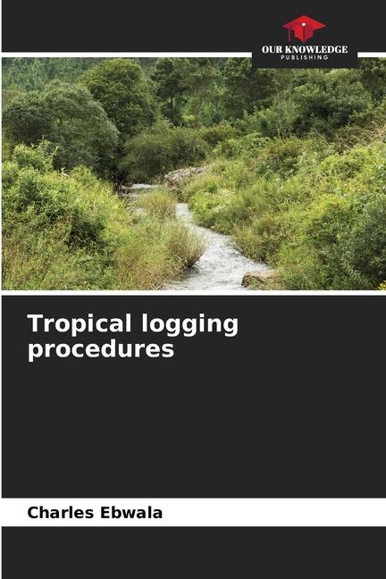 Knjiga Tropical logging procedures Charles Ebwala