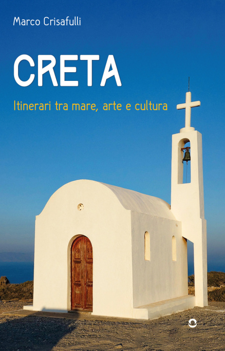 Könyv Creta. Itinerari tra mare, arte e cultura Marco Crisafulli