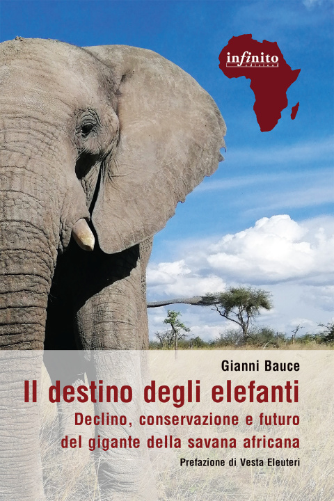 Könyv destino degli elefanti. Declino, conservazione e futuro del gigante della savana africana Gianni Bauce