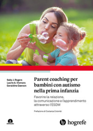 Kniha Parent coaching per bambini con autismo nella prima infanzia. Favorire la relazione, la comunicazione e l'apprendimento attraverso l'ESDM Sally J. Rogers
