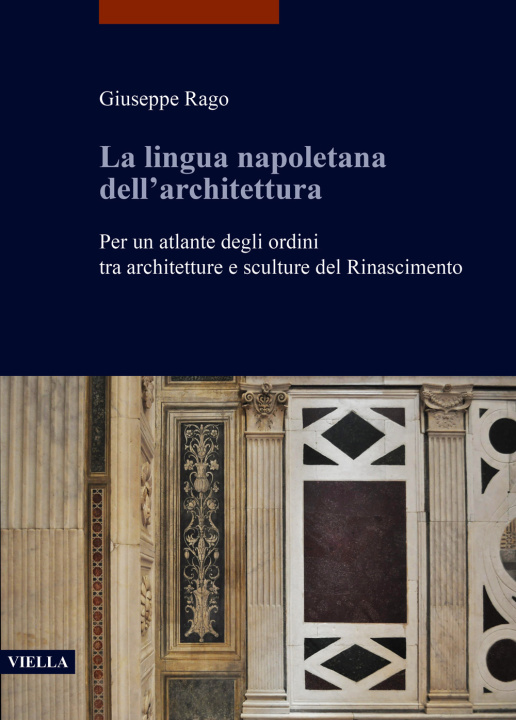 Könyv lingua napoletana dell’architettura. Per un atlante degli ordini tra architetture e sculture del Rinascimento Giuseppe Rago
