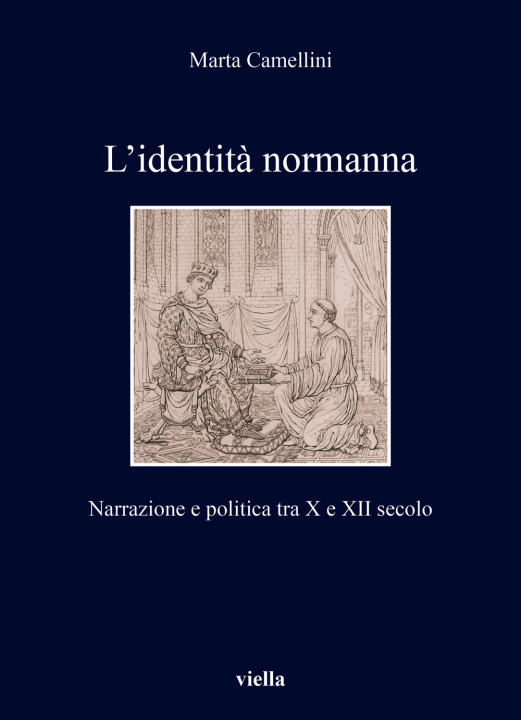 Книга identità normanna. Narrazione e politica tra X e XII secolo Marta Camellini