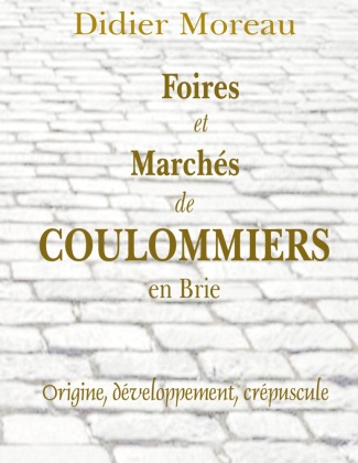 Kniha Foires et Marchés de Coulommiers en Brie Didier Moreau