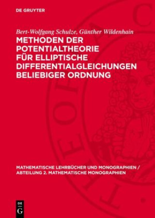 Kniha Methoden der Potentialtheorie für elliptische Differentialgleichungen beliebiger Ordnung Bert-Wolfgang Schulze