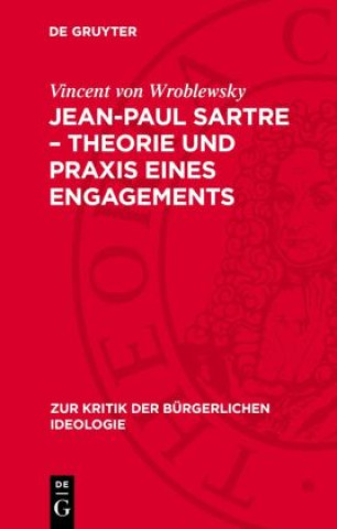 Kniha Jean-Paul Sartre - Theorie und Praxis eines Engagements Vincent von Wroblewsky