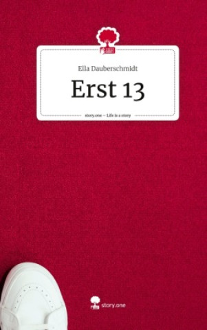 Knjiga Erst 13. Life is a Story - story.one Ella Dauberschmidt