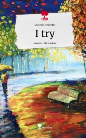 Knjiga I try. Life is a Story - story.one Victoria Valentic