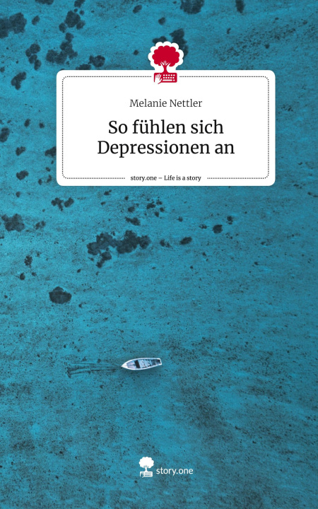 Книга So fühlen sich Depressionen an. Life is a Story - story.one Melanie Nettler