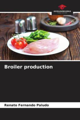 Knjiga Broiler production Renato Fernando Paludo
