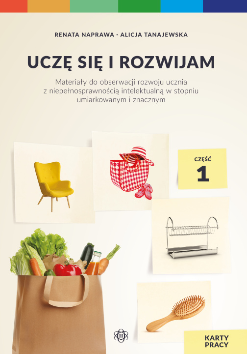 Kniha Uczę się i rozwijam karty pracy część 1 materiały do obserwacji rozwoju ucznia z niepełnosprawnością intelektualną w stopniu umiarkowanym i znacznym Renata Naprawa