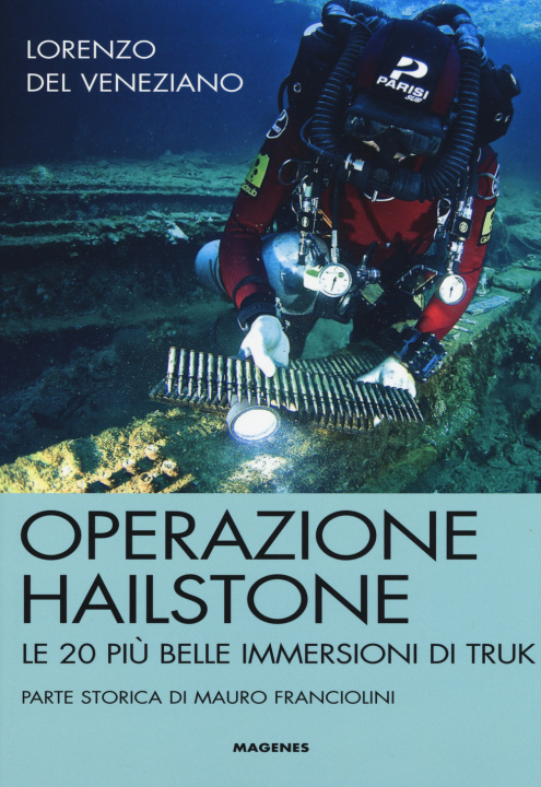 Könyv Operazione Hailstone. Le 20 più belle immersioni di Truk Lorenzo Del Veneziano